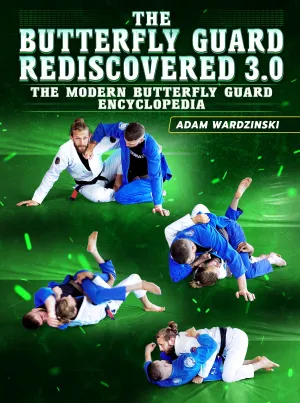 Butterfly Guard Rediscovered 3.0 by Adam Wardzinski